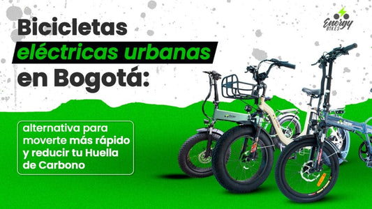 Bicicletas eléctricas urbanas en Bogotá: La alternativa para moverte más rápido y reducir tu Huella de Carbono