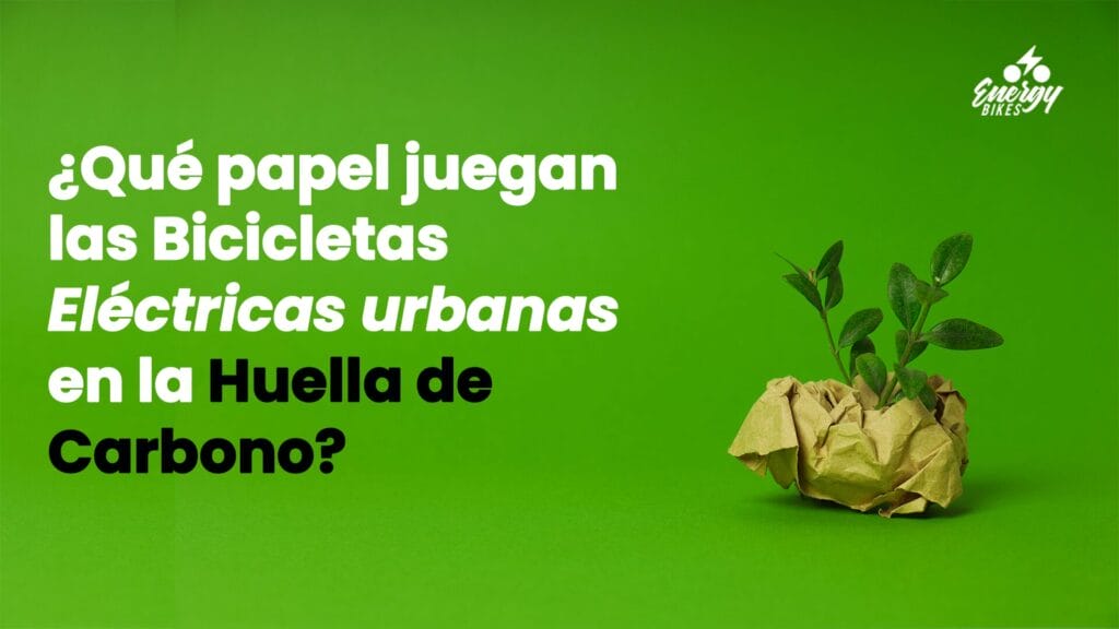 ¿Qué papel juegan las bicicletas eléctricas urbanas en la huella de carbono?
